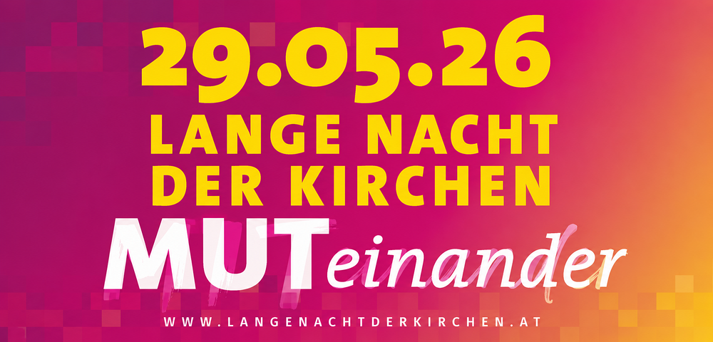 Lange Nacht der Kirchen 2026 / Lange Nacht der Kirchen Lange Nacht der Kirchen 2026 am 29. Mai